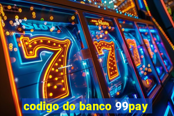 codigo do banco 99pay